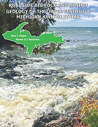Roadside Bedrock and Mining Geology of the Upper Peninsula Michigan: $37.52 Roadside Bedrock and Mining Geology of the Upper Peninsula Michigan: $37.52