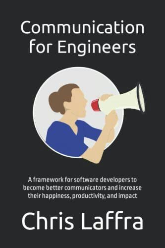 Communication for Engineers: A Framework for Software Developers: $34.51 Communication for Engineers: A Framework for Software Developers: $34.51