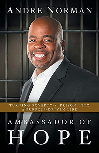 Ambassador of Hope: Turning Poverty and Prison into a Purpose-Driven Life: $10.45 Ambassador of Hope: Turning Poverty and Prison into a Purpose-Driven Life: $10.45