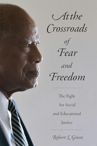 At the Crossroads of Fear and Freedom: The Fight for Social and Educational Justice: $26.99 At the Crossroads of Fear and Freedom: The Fight for Social and Educational Justice: $26.99