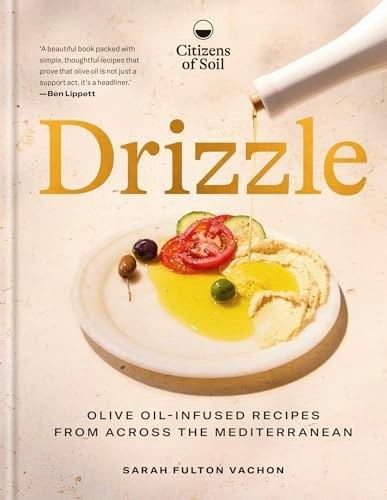 Drizzle: Olive-Oil-Infused Recipes from Across the Mediterranean: $31.50