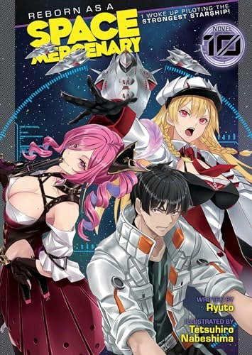Reborn as a Space Mercenary Light Novel Volume 10: $14.09 Reborn as a Space Mercenary Light Novel Volume 10: $14.09