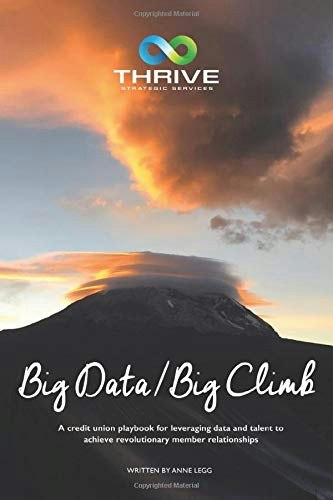 Big Data/Big Climb: A Credit Union Playbook: $36.60 Big Data/Big Climb: A Credit Union Playbook: $36.60