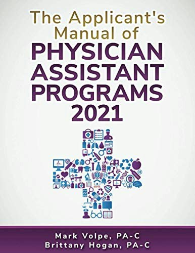 Physician Assistant Programs Applicant's Manual 2021: $35.41 Physician Assistant Programs Applicant's Manual 2021: $35.41