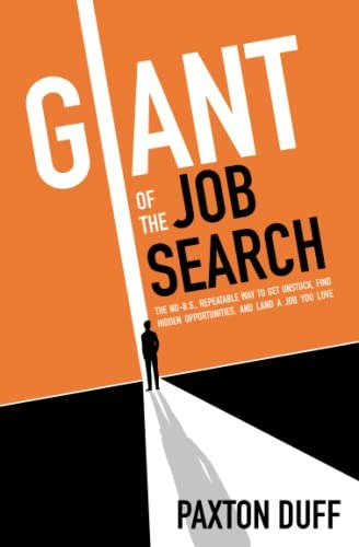 Giant of the Job Search: The No-B.S., Repeatable Way to Get Unstuck, Find Hidden Opportunities, and Land a Job You Love: $12.43 Giant of the Job Search: The No-B.S., Repeatable Way to Get Unstuck, Find Hidden Opportunities, and Land a Job You Love: $12.43