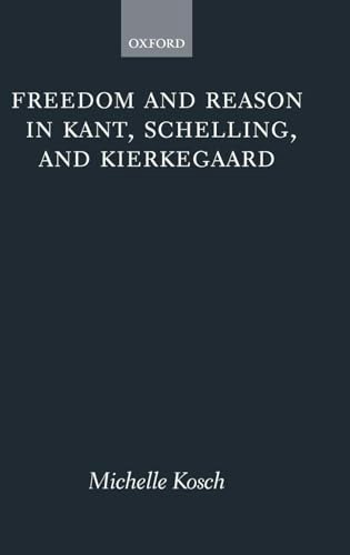 Freedom and Reason in Kant, Schelling, and Kierkegaard: $35.93 Freedom and Reason in Kant, Schelling, and Kierkegaard: $35.93