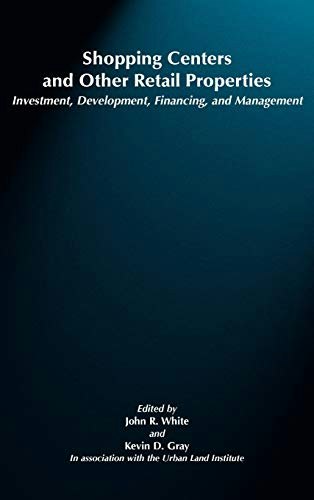Shopping Centers and Other Retail Properties: Investment, Development, Financing, and Management: $173.30 Shopping Centers and Other Retail Properties: Investment, Development, Financing, and Management: $173.30
