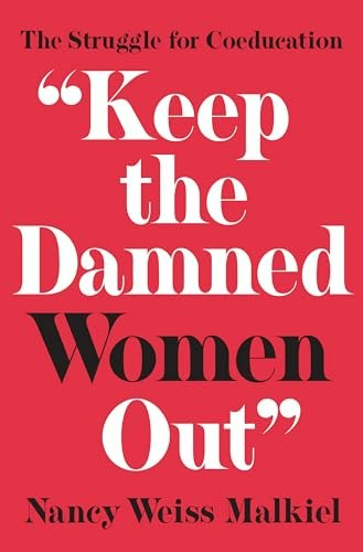 "Keep the Damned Women Out": The Struggle for Coeducation: $22.67
