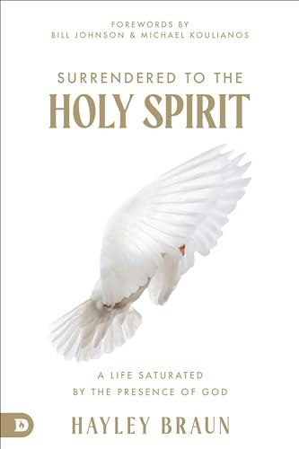 Surrendered to the Holy Spirit: A Life Saturated in the Presence of God: $16.54