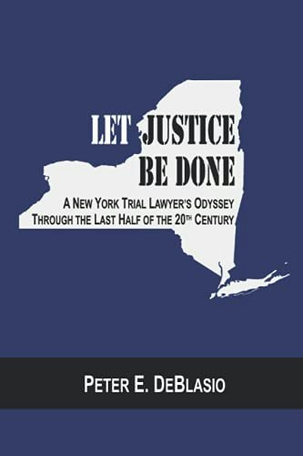 Let Justice Be Done: A New York Trial Lawyer's Odyssey Through the Last Half of the 20th Century: $17.94 Let Justice Be Done: A New York Trial Lawyer's Odyssey Through the Last Half of the 20th Century: $17.94