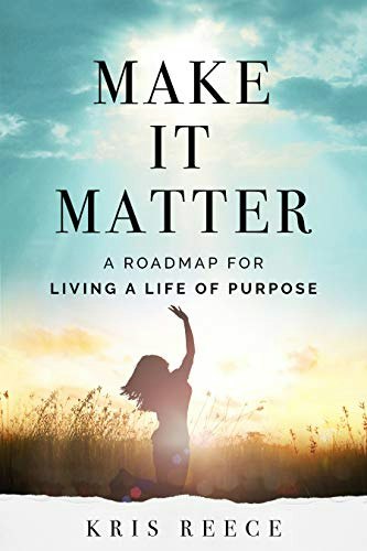 Make It Matter: A Roadmap to Living a Life of Purpose: $13.59 Make It Matter: A Roadmap to Living a Life of Purpose: $13.59