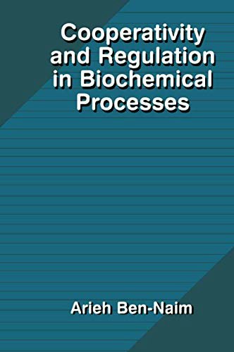 Cooperativity and Regulation in Biochemical Processes: $104.51 Cooperativity and Regulation in Biochemical Processes: $104.51