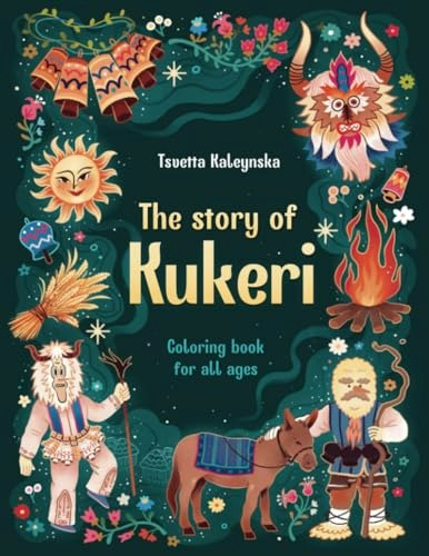 The Story of Kukeri: Colorful Adventures of Bulgarian Tradition: $9.20 The Story of Kukeri: Colorful Adventures of Bulgarian Tradition: $9.20