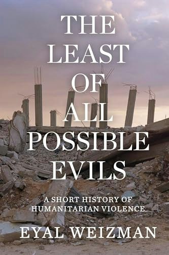 The Least of All Possible Evils: A Short History of Humanitarian Violence: $12.88