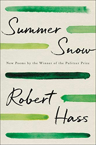 Summer Snow: New Poems by Robert Hass: $15.95 Summer Snow: New Poems by Robert Hass: $15.95