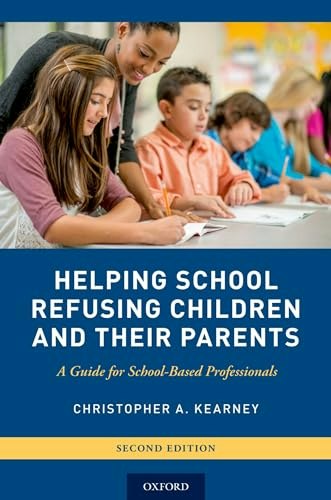 Helping School Refusing Children and Their Parents: A Guide for School-Based Professionals: $24.53 Helping School Refusing Children and Their Parents: A Guide for School-Based Professionals: $24.53