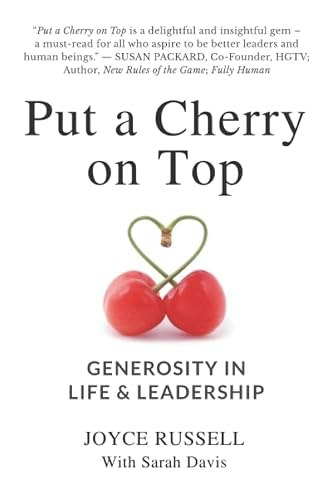 Put a Cherry on Top: Generosity in Life & Leadership: $16.20 Put a Cherry on Top: Generosity in Life & Leadership: $16.20