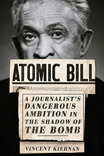Atomic Bill: A Journalist's Dangerous Ambition in the Shadow of the Bomb: $10.12 Atomic Bill: A Journalist's Dangerous Ambition in the Shadow of the Bomb: $10.12