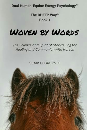 Woven by Words: The Science and Spirit of Storytelling for Healing and Communion with Horses: $13.25
