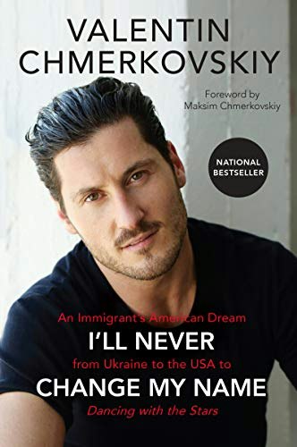 I'll Never Change My Name: An Immigrant's American Dream from Ukraine to the USA to Dancing with the Stars: $12.85
