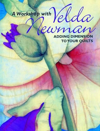Adding Dimension to Your Quilts Workshop with Velda Newman: $15.05 Adding Dimension to Your Quilts Workshop with Velda Newman: $15.05