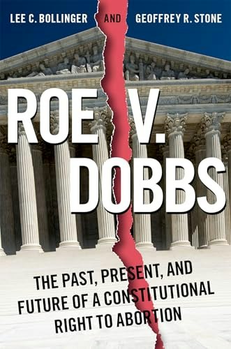 Roe v. Dobbs The Past Present and Future of a Constitutional Right to Abortion: $16.78 Roe v. Dobbs The Past Present and Future of a Constitutional Right to Abortion: $16.78