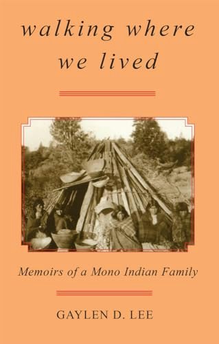 Walking Where We Lived: Memoirs of a Mono Indian Family: $12.67 Walking Where We Lived: Memoirs of a Mono Indian Family: $12.67