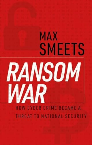 Ransom War: How Cyber Crime Became a Threat to National Security: $7.80 Ransom War: How Cyber Crime Became a Threat to National Security: $7.80
