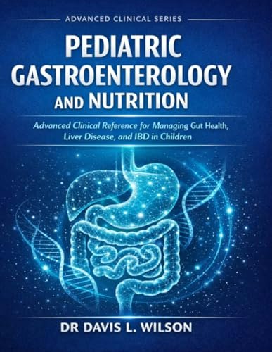 Pediatric Gastroenterology and Nutrition: Advanced Clinical Reference: $232.30 Pediatric Gastroenterology and Nutrition: Advanced Clinical Reference: $232.30