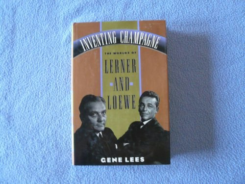 Inventing Champagne: The Worlds of Lerner and Loewe: $17.15 Inventing Champagne: The Worlds of Lerner and Loewe: $17.15