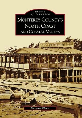 Monterey County's North Coast and Coastal Valleys Images of America Book: $20.02 Monterey County's North Coast and Coastal Valleys Images of America Book: $20.02