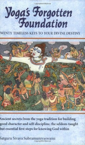 Yoga's Forgotten Foundation: Twenty Timeless Keys to Your Divine Destiny: $18.70 Yoga's Forgotten Foundation: Twenty Timeless Keys to Your Divine Destiny: $18.70