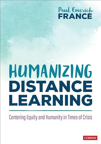 Humanizing Distance Learning: Centering Equity and Humanity in Times of Crisis: $21.01
