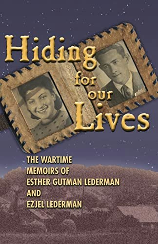 Hiding for Our Lives: The Wartime Memoirs of Esther Gutman Lederman and Ezjel Lederman: $16.05 Hiding for Our Lives: The Wartime Memoirs of Esther Gutman Lederman and Ezjel Lederman: $16.05