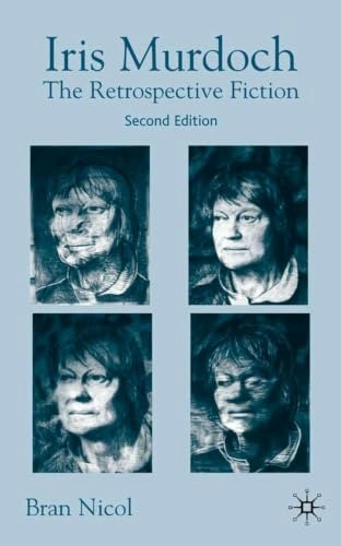 Iris Murdoch: The Retrospective Fiction: $88.08 Iris Murdoch: The Retrospective Fiction: $88.08