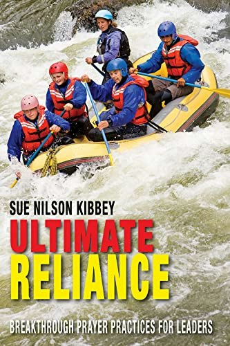 Ultimate Reliance: Breakthrough Prayer Practices for Leaders: $17.88