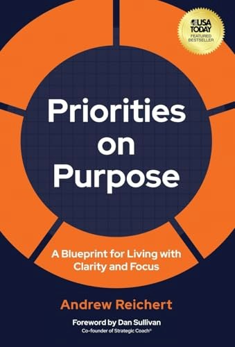 Priorities on Purpose: A Blueprint for Living with Clarity and Focus: $24.09 Priorities on Purpose: A Blueprint for Living with Clarity and Focus: $24.09