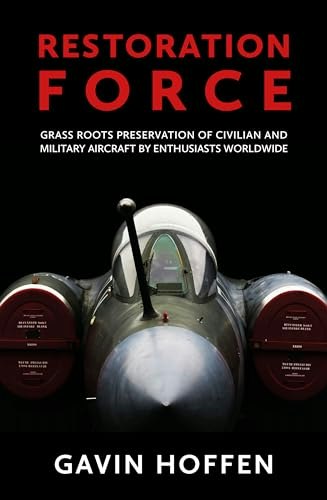 Restoration Force: Grass Roots Preservation of Civilian and Military Aircraft: $9.46 Restoration Force: Grass Roots Preservation of Civilian and Military Aircraft: $9.46