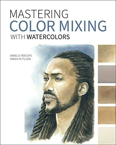 Mastering Color Mixing with Watercolors: $20.30 Mastering Color Mixing with Watercolors: $20.30