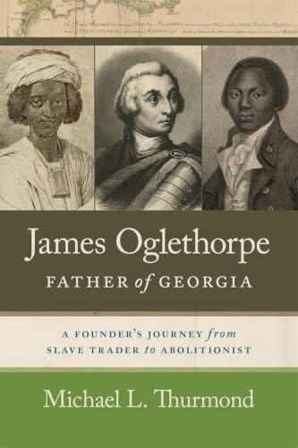 James Oglethorpe, Father of Georgia: A Founder’s Journey: $25.45 James Oglethorpe, Father of Georgia: A Founder’s Journey: $25.45