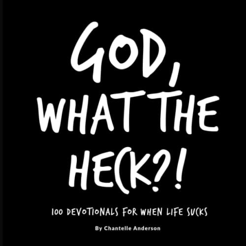 God, What The Heck?!: 100 Devotionals for When Life Sucks: $16.56 God, What The Heck?!: 100 Devotionals for When Life Sucks: $16.56