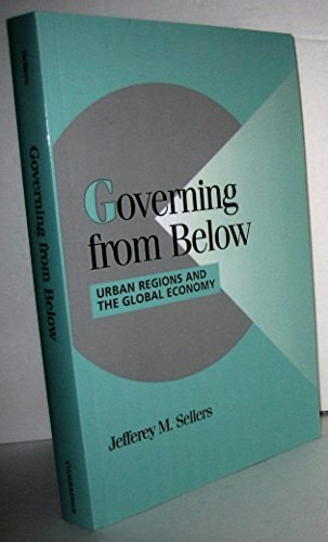 Governing from Below: Urban Regions and the Global Economy: $19.95 Governing from Below: Urban Regions and the Global Economy: $19.95