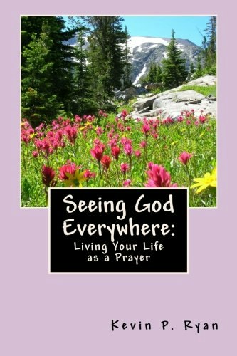 Seeing God Everywhere: Living Your Life as a Prayer: $18.67 Seeing God Everywhere: Living Your Life as a Prayer: $18.67