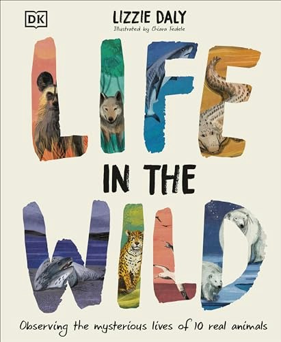 Life in the Wild: Observing 10 Real Animals: $15.76 Life in the Wild: Observing 10 Real Animals: $15.76