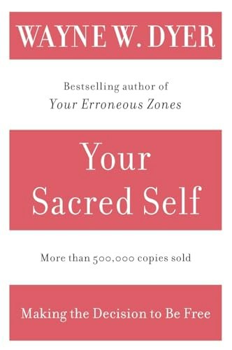 Your Sacred Self: Making the Decision to Be Free: $8.68 Your Sacred Self: Making the Decision to Be Free: $8.68