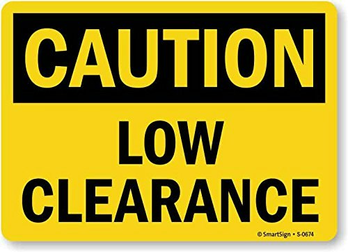 SmartSign 10" x 14" Caution Low Clearance Sign: $7.24 SmartSign 10" x 14" Caution Low Clearance Sign: $7.24