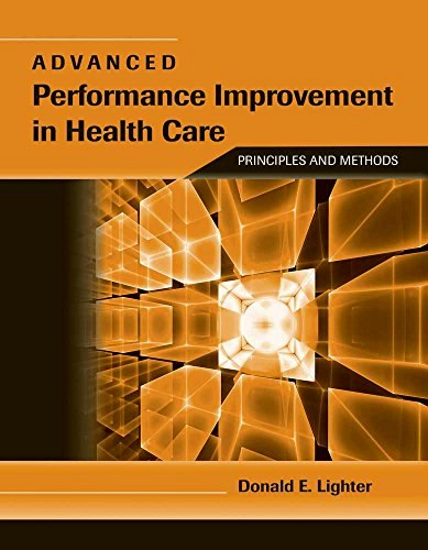 Advanced Performance Improvement in Health Care Principles and Methods: $21.90