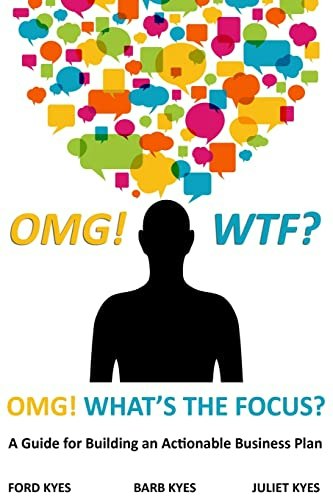 OMG! WTF? What's the Focus?: A Guide for Building an Actionable Business Plan: $12.27 OMG! WTF? What's the Focus?: A Guide for Building an Actionable Business Plan: $12.27