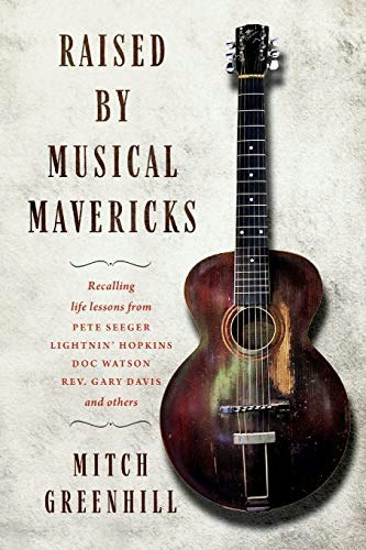 Raised by Musical Mavericks: Recalling Life Lessons from Pete Seeger, Lightnin’ Hopkins, Doc Watson, and Reverend Gary Davis: $24.63