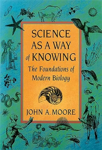 Science as a Way of Knowing: The Foundations of Modern Biology: $27.90 Science as a Way of Knowing: The Foundations of Modern Biology: $27.90